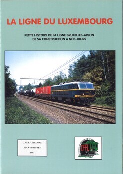 La ligne du Luxembourg. Petite histoire de la ligne Bruxelles-Arlon de sa construction à nos jours